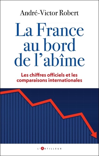 La France en effondrement : L&rsquo;économie au bord de l&rsquo;abîme